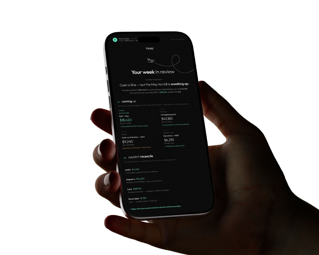 A hand holding a phone showing the iKeep Friday Email — a weekly review with cash position, upcoming BAS and payroll figures