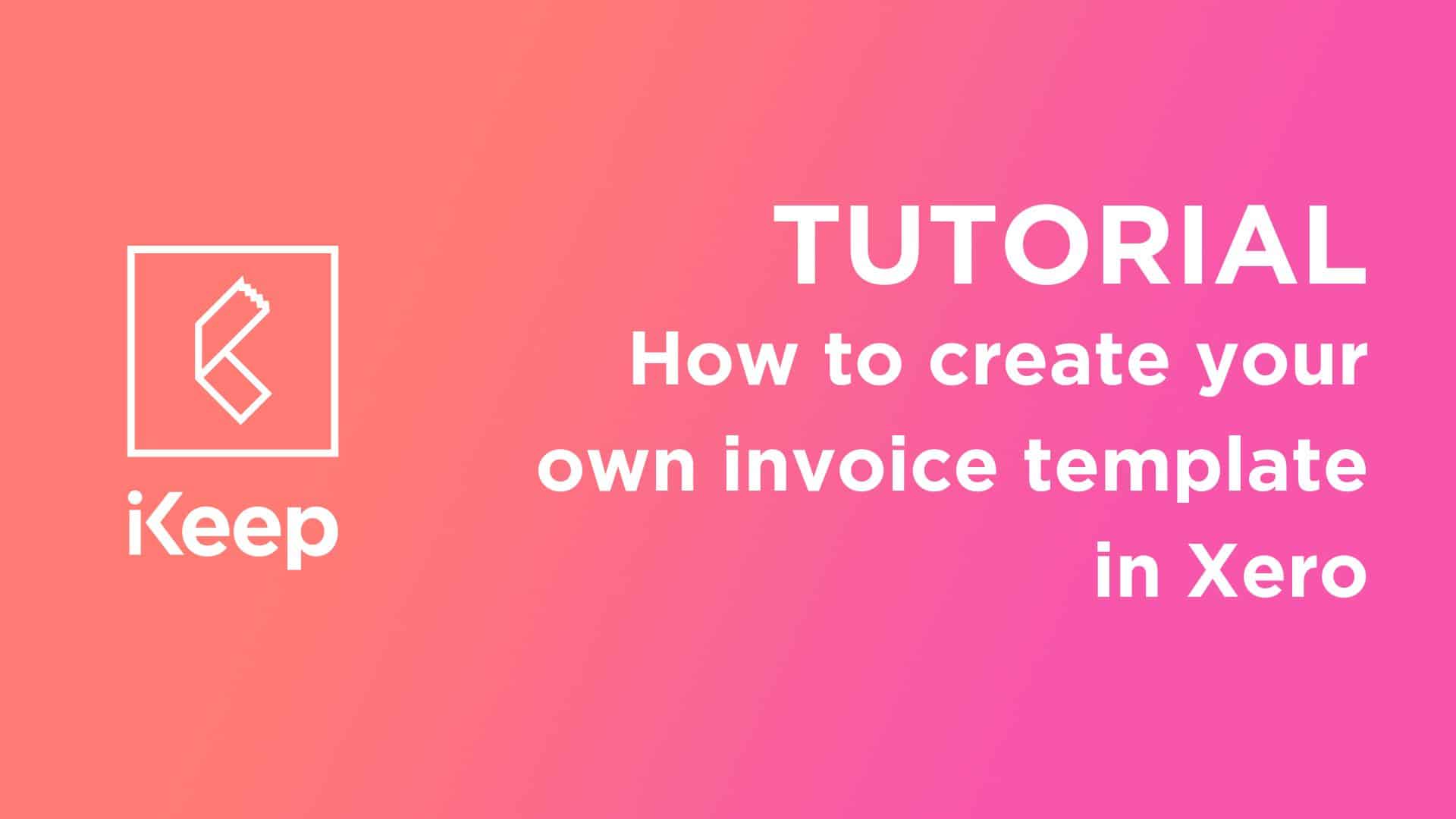 XERO How To Customise An Invoice IKeep Bookkeeping